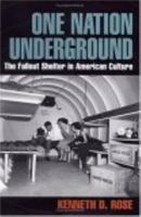 One Nation Underground: The Fallout Shelter in American Culture (American History and Culture) 0814775225 Book Cover