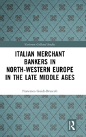Italian Merchant Bankers in North-Western Europe in the Late Middle Ages 1032870710 Book Cover