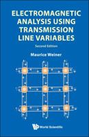 Electromagnetic Analysis Using Transmission Line Variables 9814287482 Book Cover