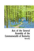 Acts of the General Assembly of the Commonwealth of Kentucky 1358741085 Book Cover
