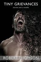 Tiny Grievances: Stories and a Novella 0993993206 Book Cover