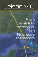 From Havana to Nicaragua, from Nicaragua to freedom B0DS9G3KK1 Book Cover