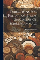Directions For Preparing Study Specimens Of Small Mammals 1022389408 Book Cover