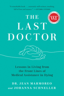 The Last Doctor: Lessons in Living from the Front Lines of Medical Assistance in Dying 0735241074 Book Cover