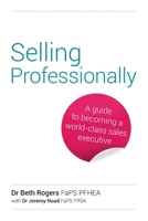 Selling Professionally: A guide to becoming a world-class sales executive 1781334773 Book Cover