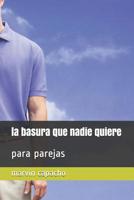 la basura que nadie quiere: para parejas 1078346267 Book Cover