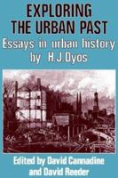 Exploring the Urban Past: Essays in Urban History by H. J. Dyos 0521288487 Book Cover