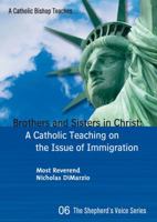 Brothers and Sisters in Christ: A Catholic Teaching on the Issue of Immigration 1930314248 Book Cover