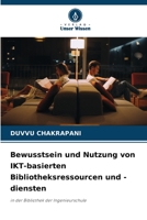 Bewusstsein und Nutzung von IKT-basierten Bibliotheksressourcen und -diensten 6205652706 Book Cover
