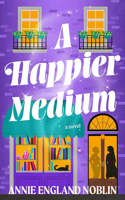 A Happier Medium: A Novel 1662543441 Book Cover