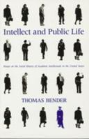 Intellect and Public Life: Essays on the Social History of Academic Intellectuals in the United States 0801857848 Book Cover