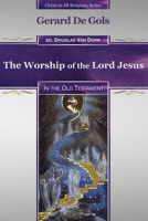 The Worship of the Lord Jesus in the Old Testament 0986237671 Book Cover