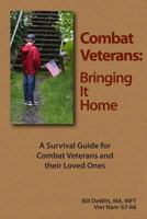 Combat Veterans: Bringing It Home: A Survival Guide for Combat Veterans and their Loved Ones 1451582501 Book Cover