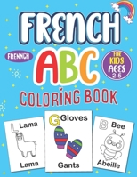 Frensh ABC Coloring Book for Kids: French-English Coloring Book for Toddlers Age 2-5/ Color Your First Alphabet for Kids Ages 2-5 Français / Coloring ... B092H5QB3Z Book Cover