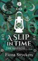 A Slip in Time: Time Mavericks - Book 1 B0C9SDLT61 Book Cover
