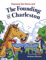 Heyward the Horse and the Founding of Charleston 0999781731 Book Cover