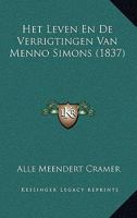 Het Leven En De Verrigtingen Van Menno Simons (1837) 1160104131 Book Cover
