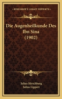 Die Augenheilkund Des Ion Sina: Aus Dem Arabischen �bers Und Erl�utert 1168399246 Book Cover