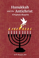 Hanukkah and the Antichrist: A Prophetic Blueprint B0BWCPG1CL Book Cover