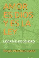 Amor Es Dios Y Es La Ley: Manual de Vida 1090206860 Book Cover