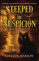 Steeped in Suspicion: A Rowanswood Cozy Fantasy Mystery (Hamish and Magnus Investigate) 1775034658 Book Cover