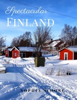 Spectacular Finland: A Beautiful Picture Book Photography Coffee Table Photobook Travel Tour Guide Book with Photos of the Spectacular Country and its Cities within Europe. 1708327436 Book Cover