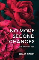 No More Second Chances: poems to heal your heart 173881615X Book Cover