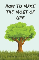 How To Make The Most Of Life B0CB78W5N3 Book Cover