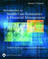 Introduction to Health Care Economics and Financial Management: Fundamental Concepts with Practical Application 0781740193 Book Cover
