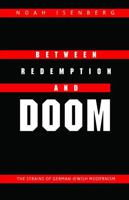 Between Redemption and Doom: The Strains of German-Jewish Modernism (Texts and Contexts) 0803220634 Book Cover