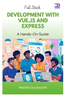 Full Stack Development with Vue.js and Express: A Hands-On Guide B0FBG8GGCJ Book Cover