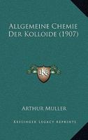 Allgemeine Chemie Der Kolloide (Classic Reprint) 116029822X Book Cover
