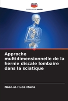 Approche multidimensionnelle de la hernie discale lombaire dans la sciatique (French Edition) 6207979982 Book Cover