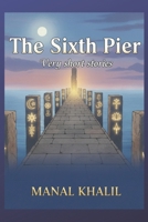 The Sixth Pier: Very short philosophical stories B0FX22RTX4 Book Cover