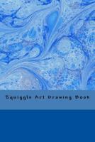Squiggle Art Drawing Book 1493716204 Book Cover