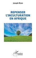 Repenser l'inculturation en Afrique (Harmattan Cameroun) (French Edition) 2336588110 Book Cover