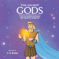 The Ancient Gods; The Superheros of our planets 1543985173 Book Cover