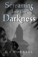 Screaming Into The Darkness 1835434142 Book Cover