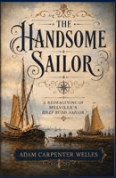 The Handsome Sailor: A Reimagining of Melville's Billy Budd, Sailor B0H5BJZ41G Book Cover