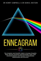 Enneagram: The Complete and Scientific Guide to Increase Empathic Skills, Discover Ourselves and Personality Types, Gain Emotional Balance and Develop Compassionate Relationships with Everyone 1695819934 Book Cover