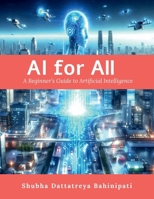 AI for All: A Beginner's Guide to Artificial Intelligence B0DY7T6J6V Book Cover