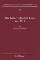 Der Kolner Mordfall Fonk Von 1816: Das Schwurgericht Und Das Konigliche Bestatigungsrecht Auf Dem Prufstand 3412087025 Book Cover
