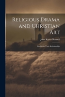 Religious Drama and Christian Art: Studies in Their Relationship 1021726133 Book Cover