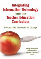 Integrating Information Technology Into The Teacher Education Curriculum: Process and Products of Change (Computers in the Schools Monographic "Separates") ... in the Schools Monographic "Separates") 0789026279 Book Cover