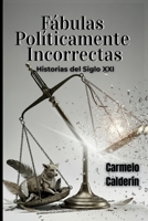 Fábulas Políticamente Incorrectas: Historias del siglo XXI (Spanish Edition) B0GDQ55Y91 Book Cover