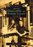 Around Gallatin and Sumner County: Volume II 0738568899 Book Cover