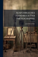 AusfÃ1/4hrliches Handbuch Der Photographie (German Edition) 1023957337 Book Cover