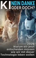 KI Nein Danke - Oder doch?: Warum wir jetzt entscheiden müssen, wie wir mit dieser Technologie leben wollen. (German Edition) B0GRPQK7BM Book Cover
