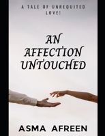 An Affection Untouched: a tale of unrequited love! B0C87DH2RM Book Cover