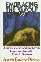 Embracing the Wolf: A Lupus Victim and Her Family Learn to Live With Chronic Disease 0877971668 Book Cover